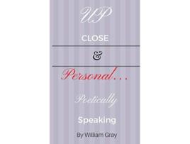 Livro Up Close PersonalPoetically Speaking de William Gray (Inglês)