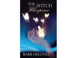 Livro The Witch Whisperer Keepers of Magic de Barb DeLong (Inglês)