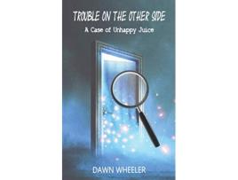 Livro Trouble on the Other Side A Case of Unhappy Juice de Dawn Wheeler (Inglês)