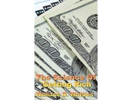 Livro The Science of Getting Rich de Wallace D The Science of Getting Rich (Inglês)