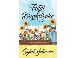 Livro Fatal Brushstroke An Aurora Anderson Mystery de Sybil Johnson (Inglês)