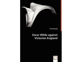 Livro Oscar Wilde against Victorian England de Erika Dioszegi (Inglês)