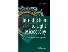 Livro Introduction to Light Microscopy Tips and Tricks for Beginners de Dee Lawlor (Inglês)