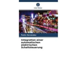Livro Integration einer automatischen elektrischen Schaltsteuerung German Edition de Pedro Hernández (Alemão)