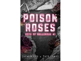 Livro Poison Roses Boys of Bellerose Book 1 de Jaymin Eve Tate James (Inglês)