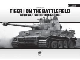 Livro Tiger I on the Battlefield World War Two Photobook Series de Chris Brown (Inglês - Capa Dura)