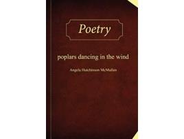 Livro Poplars Dancing in the Wind de Angela Hutchinson McMullen (Inglês)