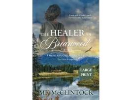 Livro The Healer of Briarwood Large Print Montana Gallaghers de MK McClintock (Inglês)