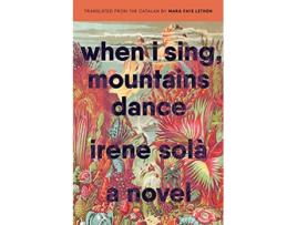 Livro When I Sing, Mountains Dance de Irene Solà (Inglês)