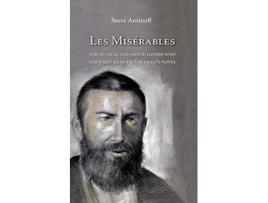 Livro Les Misérables for musical and movie lovers who have not read Victor Hugos novel de Steve Antinoff (Inglês)