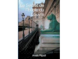 Livro Le Secret de lEcole du Louvre French Edition de Anais Ripoll (Francês)