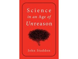 Livro Science in an Age of Unreason de John Staddon (Inglês - Capa Dura)