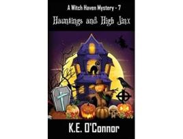 Livro Hauntings and High Jinx Witch Haven Mystery a fun cozy witch paranormal mystery de KE OConnor (Inglês)