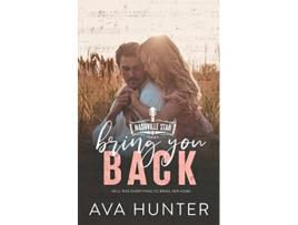 Livro Bring You Back A MarriageinCrisis Second Chance Country Romance Nashville Star Series Book 4 de Ava Hunter (Inglês)