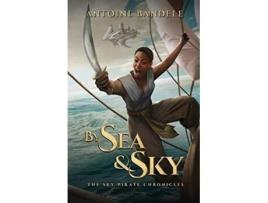 Livro By Sea Sky An Esowon Story The Sky Pirate Chronicles de Antoine Bandele (Inglês)