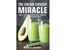 Livro The Colon Cancer Miracle de Ewan M Cameron (Inglês)