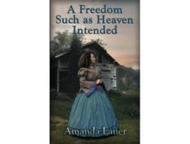 Livro A Freedom Such as Heaven Intended de Amanda Lauer (Inglês)