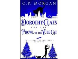 Livro Dorothy Claes and the Prowl of the Yule Cat Silver Fox Mysteries de C P Morgan (Inglês)