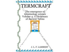 Livro TERMCRAFT The emergence of terminology science — Volume 4 A Dictionary of Ancient Terms de J L F Lambert (Inglês)