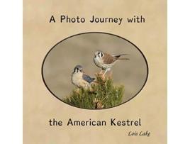 Livro A Photo Journey with the American Kestrel de Lois Lake (Inglês)