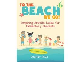 Livro To the Beach We Go Inspiring Activity Books for Elementary Students de Jupiter Kids (Inglês)