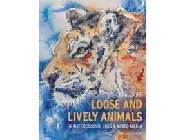 Livro Loose and Lively Animals in Watercolour, Inks Mixed Media de Jo Allsopp (Inglês)