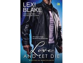 Livro Love and Let Die Masters and Mercenaries de Lexi Blake (Inglês)