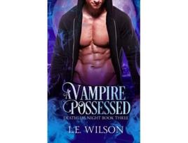 Livro A Vampire Possessed Deathless Night Series de Le Wilson (Inglês)