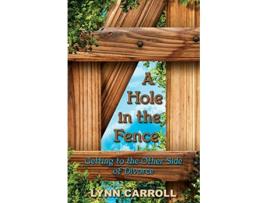 Livro A Hole in the Fence Getting to the Other Side of Divorce de Lynn Carroll (Inglês)