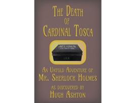 Livro The Death of Cardinal Tosca An Untold Adventure of Sherlock Holmes DispatchBox de Hugh Ashton (Inglês)