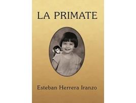 Livro La Primate Spanish Edition de Esteban Herrera Iranzo (Espanhol)