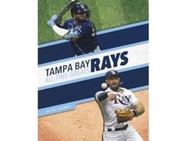 Livro Tampa Bay Rays AllTime Greats de Ted Coleman (Inglês - Capa Dura)