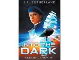 Livro Into the Dark Alexis Carew de J A Sutherland (Inglês - Capa Dura)