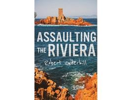 Livro Assaulting the Riviera 1944 de Robert Underhill (Inglês)