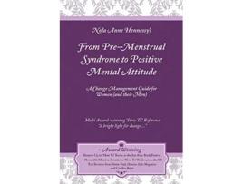 Livro From PreMenstrual Syndrome PMS to Positive Mental Attitude PMA A Change Management Guide for Women and Their Men de Nola Hennessy (Inglês)