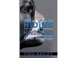 Livro What Youre Hiding Is Hindering Your Blessings de Tina Bailey (Inglês)