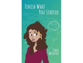 Livro Finish What You Started de Darci McIntyre (Inglês)