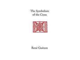 Livro The Symbolism of the Cross de René Guénon Rene Guenon Angus Macnab (Inglês)