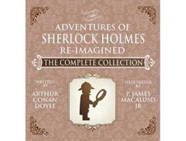 Livro The Adventures of Sherlock Holmes ReImagined The Complete Collection de James Macaluso (Inglês)