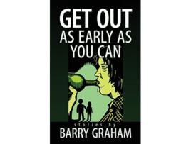 Livro Get Out As Early As You Can de Barry Graham (Inglês)