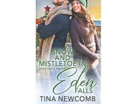 Livro Snow and Mistletoe in Eden Falls Eden Falls Series Book 8 de Tina Newcomb (Inglês)