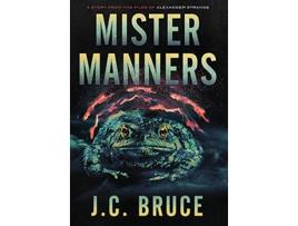 Livro Mister Manners A Story From the Files of Alexander Strange The Strange Files de J C Bruce (Inglês)