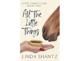 Livro All The Little Things Good Things Come Book 2 de Linda Shantz (Inglês)