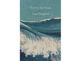 Livro Turn Up the Ocean de Tony Hoagland (Inglês)