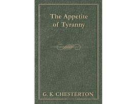 Livro The Appetite of Tyranny de G K Chesterton (Inglês)