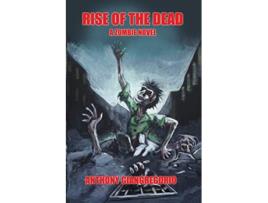 Livro Rise of the Dead A Zombie Novel de Anthony Giangregorio (Inglês)