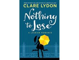 Livro Nothing To Lose A Lesbian Romance de Clare Lydon (Inglês)