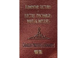 Livro Elementary Lectures On Electric Discharges Waves And Impulses And Other Transients Second Edition de Charles Proteus Steinmetz (Inglês)