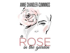 Livro A Rose in the Garden The Flower Quartet de Annie ChandlerCummings (Inglês)