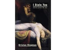 Livro I Stole You Stories from the Fae de Kristen Ringman (Inglês)